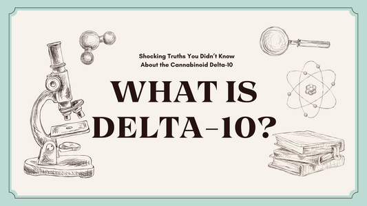 Shocking Truths You Didn’t Know About the Cannabinoid Delta-10
